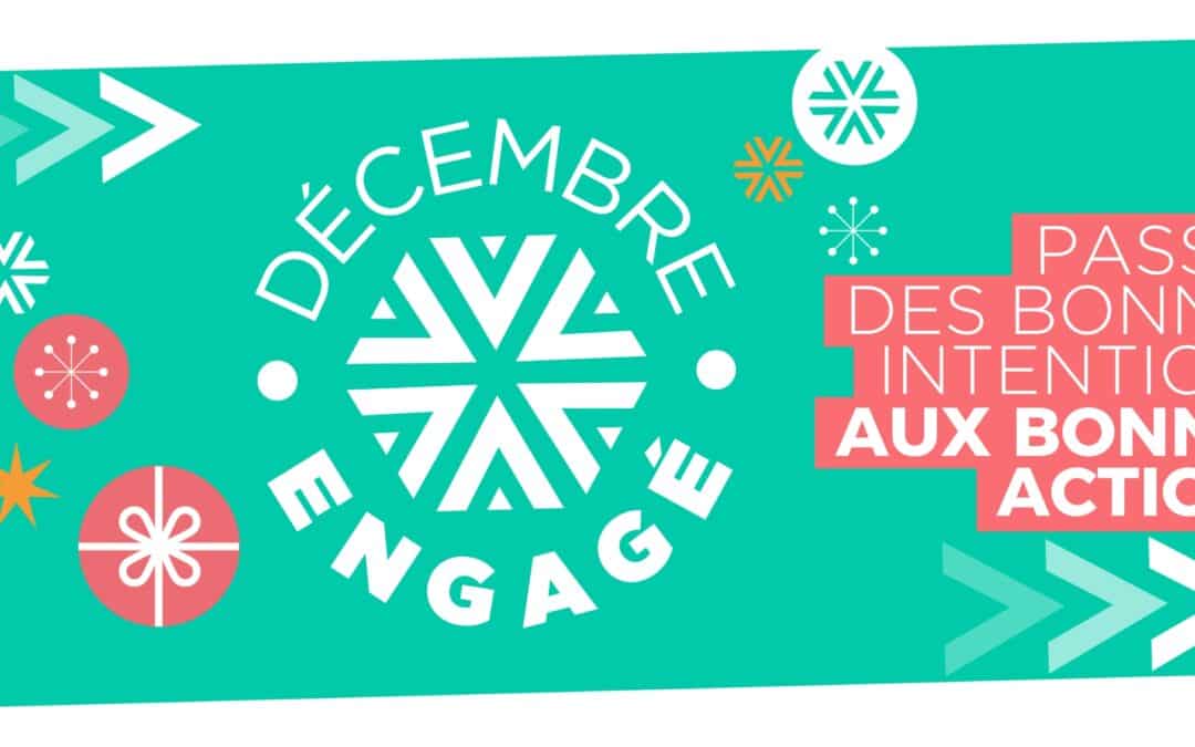 Passez des bonnes intentions aux bonnes actions avec #DécembreEngagé ! 