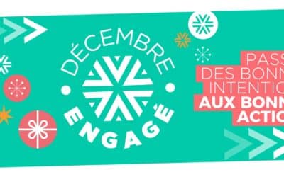 Passez des bonnes intentions aux bonnes actions avec #DécembreEngagé !